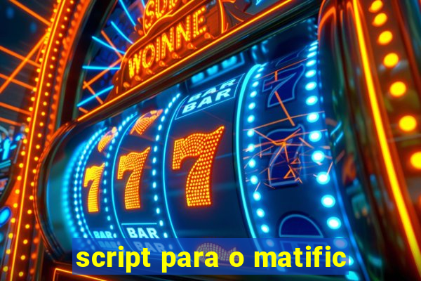 script para o matific